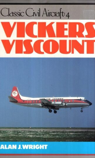 Vickers Viscount (Classic Civil Aircraft S.) : Alan J. Wright