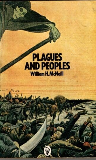 Plagues And Peoples : William H. McNeill
