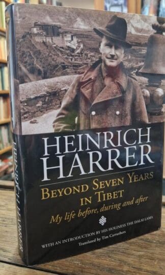 Beyond Seven Years in Tibet: My Life Before, During and After : Heinrich Harrer