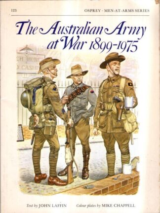 The Australian Army at War 1899-1975: 123 (Men-at-Arms) : John Laffin