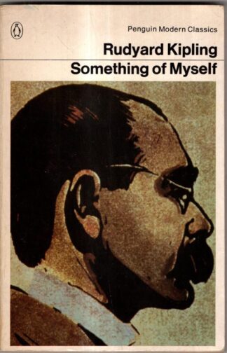 Something of Myself For my Friends Known And Unknown (Modern Classics) : Rudyard Kipling