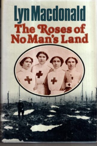 The Roses of No Man's Land : Lyn MacDonald