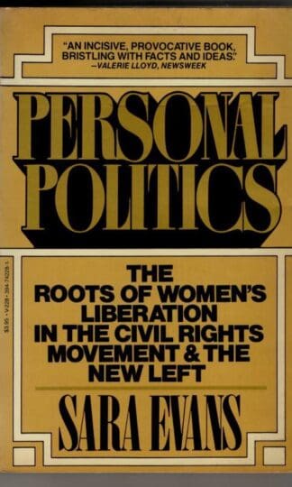 Personal Politics: The Roots of Women's Liberation in the Civil Rights Movement & the New Left : Sara Evans