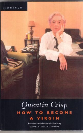 How to Become a Virgin : Quentin Crisp