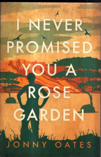 I Never Promised You A Rose Garden : Jonny Oates