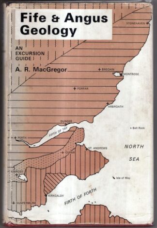 Fife and Angus Geology : an excursion guide : A.R. MacGregor