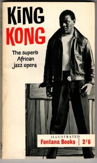 King Kong: The Superb African Jazz Opera : Harry Bloom and Pat Williams