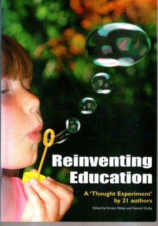 Reinventing Education: A 'Thought Experiment by 21 Authors : Gerard Darby (Editor)