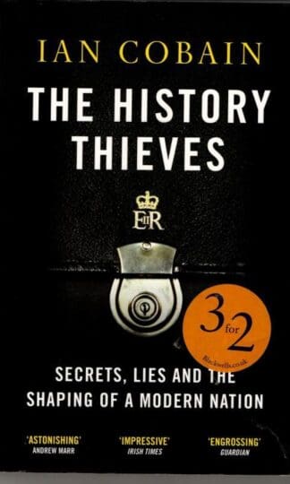 The History Thieves: Secrets, Lies and the Shaping of a Modern Nation : Ian Cobain