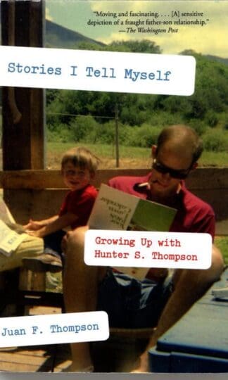 Stories I Tell Myself: Growing Up with Hunter S. Thompson : Juan F Thompson