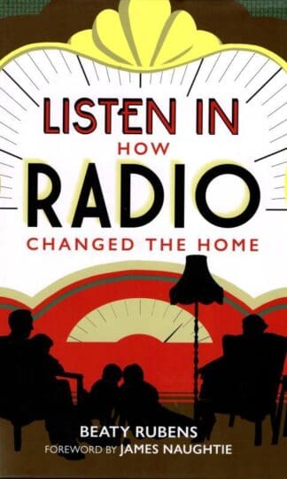 Listen In: How Radio Changed the Home : Beaty Rubens