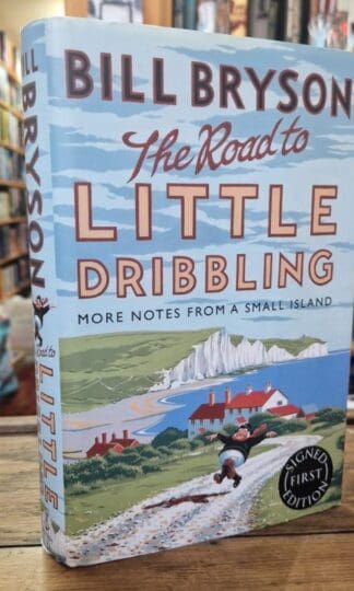 The Road to Little Dribbling: More Notes from a Small Island : Bill Bryson