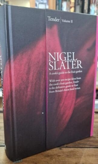 Tender: Volume II, A cook’s guide to the fruit garden : Nigel Slater