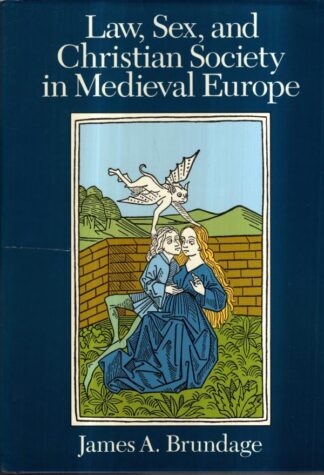 Law, Sex and Christian Society in Mediaeval Europe : James A. Brundage