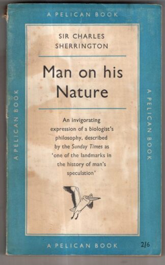 Man on his Nature: The Gifford Lectures Delivered in the University of Edinburgh 1937-1938 : Sir Charles Sherrington