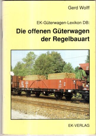 EK-Güterwagen-Lexikon DB, Die offenen Güterwagen der Regelbauart : Gerd Wolff