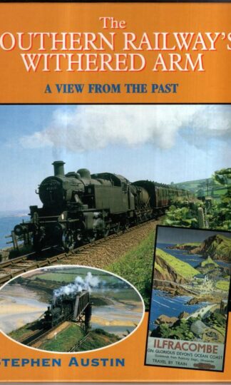 The Southern Railway's Withered Arm (View from the Past S.) : Stephen Austin