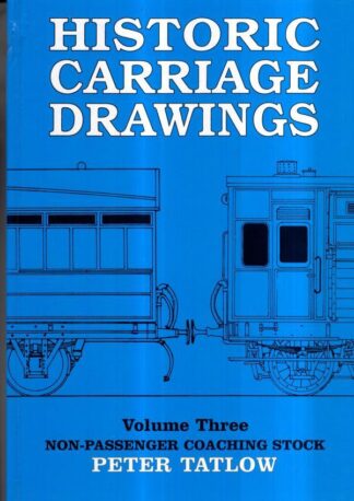 Historic Carriage Drawings, Vol. 3: Non-Passenger Coaching Stock : Peter Tatlow