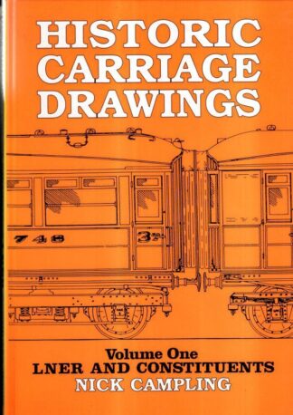 Historic Carriage Drawings, Vol. 1: LNER and Constituents : Nicholas Campling