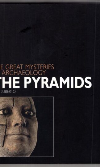 The Pyramids (Great Mysteries of Archaeology):M.R. Liberto
