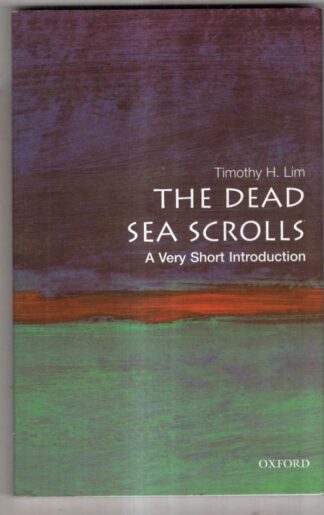 The Dead Sea Scrolls: A Very Short Introduction : Timothy Lim