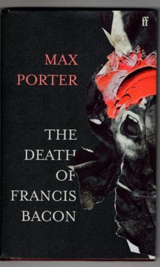 The Death of Francis Bacon: Max Porter : Max Porter