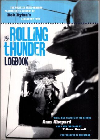 Bob Dylan, The Rolling Thunder Logbook : Sam Shepard