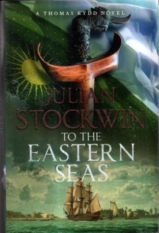 To the Eastern Seas: Signed Limited Edition : Julian Stockwin