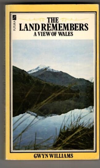 Land Remembers: View of Wales : Gwyn Williams