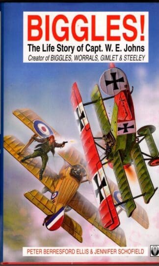 Biggles!: Life of Captain W.E Johns : Peter Berresford Ellis & Jennifer Schofield