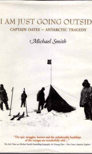 I Am Just Going Outside: The Tragedy of Captain Oates : Michael Smith