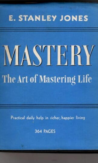 Mastery: The Art of Mastering Life : E. Stanley Jones