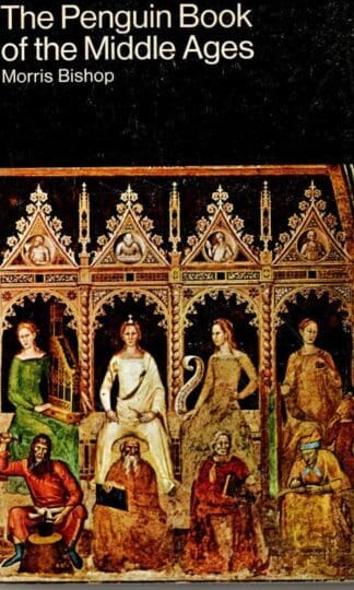 The Penguin Book of the Middle Ages : Morris Bishop