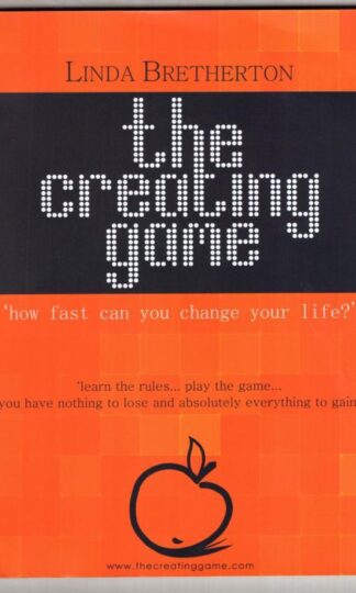 The Creating Game: (How Fast Can You Change Your Life?):Linda Bretherton / Vani