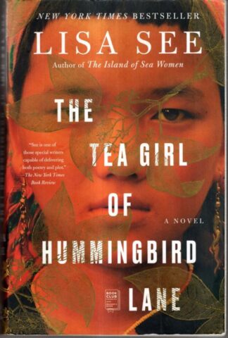 The Tea Girl of Hummingbird Lane: A Novel : Lisa See