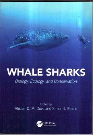 Whale Sharks: Biology, Ecology, and Conservation (CRC Marine Biology Series) : Simon J. Pierce Alistair D.M. Dove