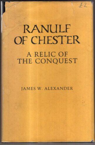 Ranulf of Chester: A Relic of Conquest : James W. Alexander