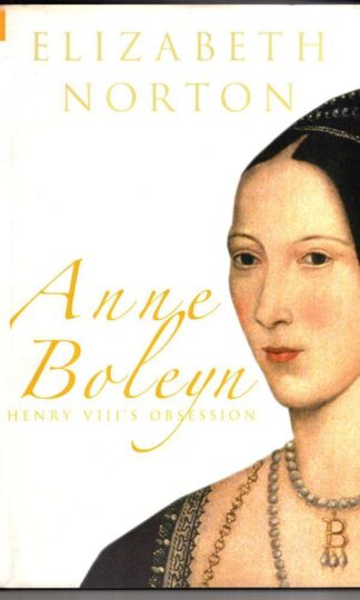 Anne Boleyn: Henry VIII's Obsession:Elizabeth Norton