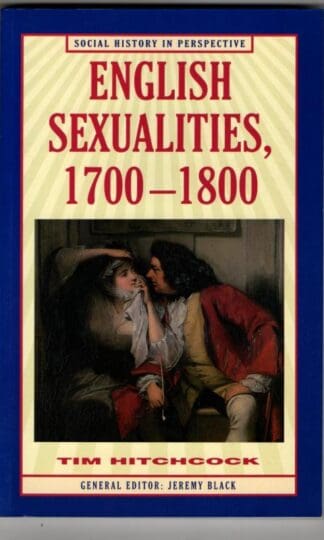 English Sexualities, 1700 - 1800 (Social History in Perspective) : Tim Hitchcock