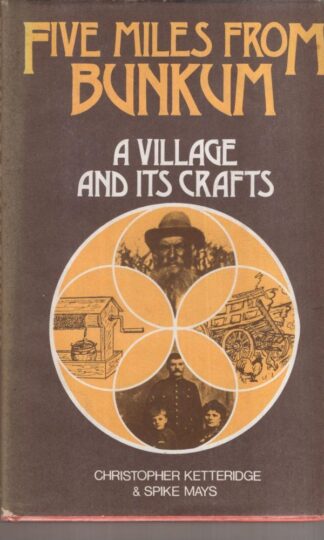 Five Mles from Bunkum: A Village and its Crafts:Christopher Ketteridge & Spike Mays