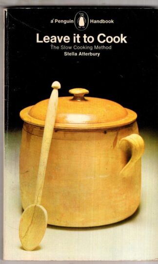 Leave it to Cook: The Slow Cooking Method:Stella Atterbury