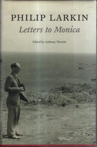 Philip Larkin: Letters to Monica : Philip Larkin