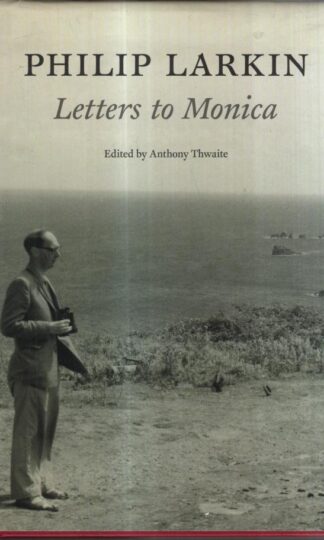 Philip Larkin: Letters to Monica : Philip Larkin
