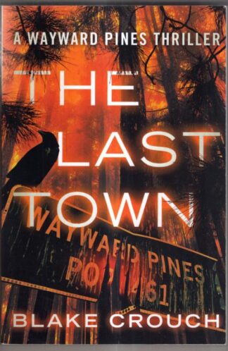 The Last Town: 3 (Wayward Pines) : Blake Crouch