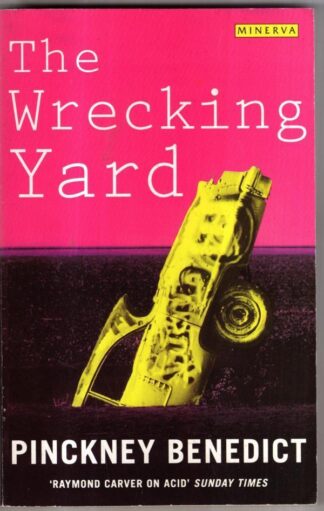 The Wrecking Yard : Pinckney Benedict