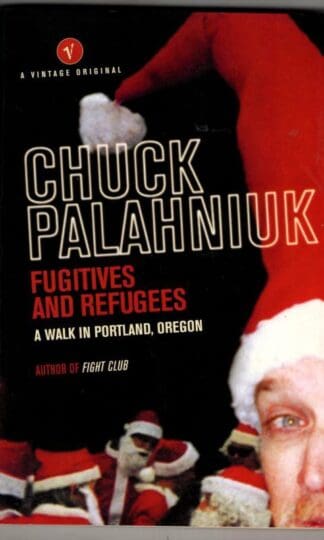 Fugitives and Refugees: A Walk in Portland, Oregon : Chuck Palahniuk