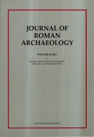 The Journal of Roman Archaeology Volume 30 Part Two 2017 : Archaeological Institute of America