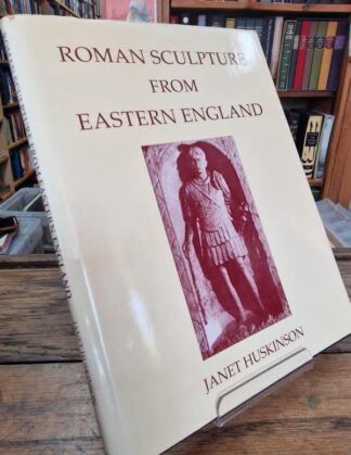 Roman Sculpture from Eastern England : Janet Huskinson