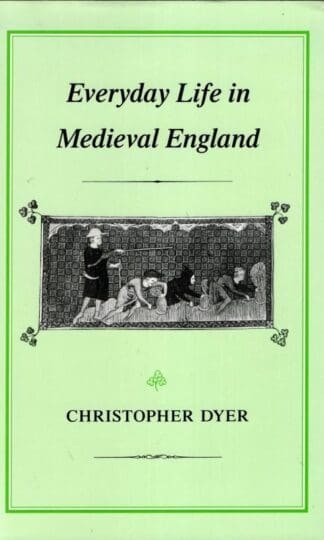 Everyday Life in Medieval England : Christopher Dyer