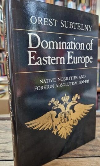 Domination of Eastern Europe (History/16th/17th Century History) : Orest Subtelny